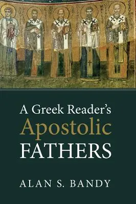 Ojcowie Apostolscy dla greckiego czytelnika - A Greek Reader's Apostolic Fathers