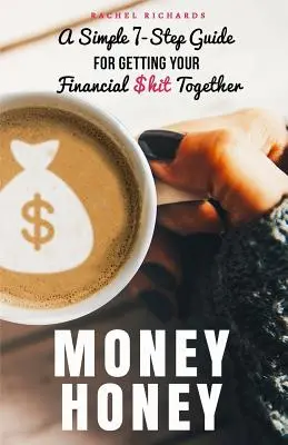 Money Honey: Prosty 7-etapowy przewodnik, jak uporządkować swoje finanse - Money Honey: A Simple 7-Step Guide For Getting Your Financial $hit Together