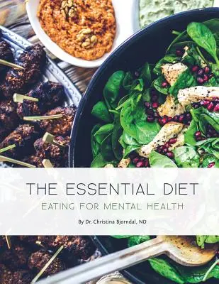 Niezbędna dieta: Jedzenie dla zdrowia psychicznego - The Essential Diet: Eating for Mental Health