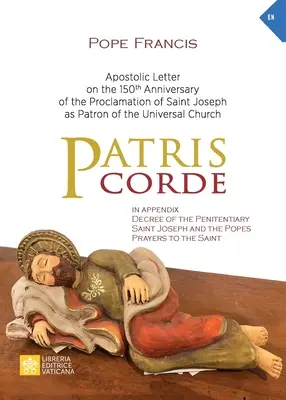 Patris corde: List apostolski z okazji 150. rocznicy ogłoszenia świętego Józefa patronem Kościoła powszechnego - Patris corde: Apostolic Letter on the 150th Anniversary of the Proclamation of Saint Joseph as Patron of the Universal Church