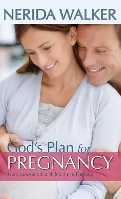 Boży plan dla ciąży: Od poczęcia do porodu i nie tylko - God's Plan for Pregnancy: From Conception to Childbirth and Beyond