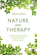 Natura i terapia: Zrozumienie poradnictwa i psychoterapii w przestrzeniach zewnętrznych - Nature and Therapy: Understanding Counselling and Psychotherapy in Outdoor Spaces