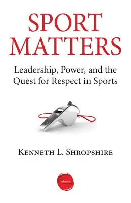 Sport ma znaczenie: Przywództwo, władza i dążenie do szacunku w sporcie - Sport Matters: Leadership, Power, and the Quest for Respect in Sports