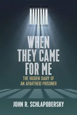 Kiedy przyszli po mnie: Ukryty pamiętnik więźnia apartheidu - When They Came for Me: The Hidden Diary of an Apartheid Prisoner