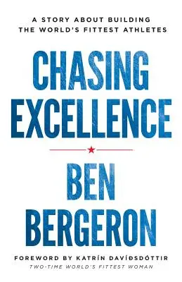 W pogoni za doskonałością: Opowieść o budowaniu najsprawniejszych sportowców na świecie - Chasing Excellence: A Story About Building the World's Fittest Athletes