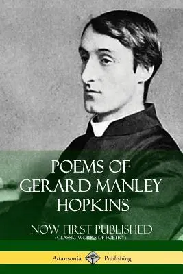 Wiersze Gerarda Manleya Hopkinsa - teraz po raz pierwszy opublikowane (klasyczne dzieła poetyckie) - Poems of Gerard Manley Hopkins - Now First Published (Classic Works of Poetry)