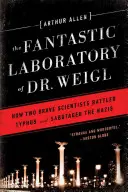 Fantastyczne laboratorium doktora Weigla: Jak dwóch dzielnych naukowców walczyło z tyfusem i sabotowało nazistów - Fantastic Laboratory of Dr. Weigl: How Two Brave Scientists Battled Typhus and Sabotaged the Nazis