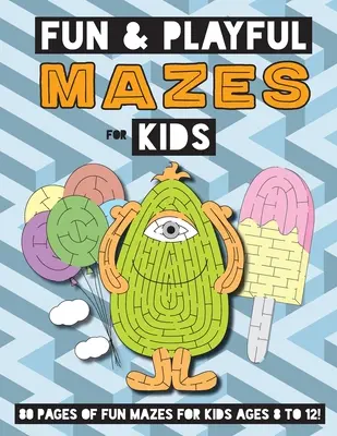 Zabawne labirynty dla dzieci: (4-8 lat) Zeszyt ćwiczeń z labiryntami - Fun and Playful Mazes for Kids: (Ages 4-8) Maze Activity Workbook