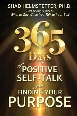 365 dni pozytywnej rozmowy o sobie dla znalezienia swojego celu - 365 Days of Positive Self-Talk for Finding Your Purpose