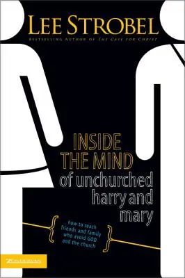 W umyśle niezbawionych Harry'ego i Mary: Jak dotrzeć do przyjaciół i rodziny, którzy unikają Boga i Kościoła - Inside the Mind of Unchurched Harry and Mary: How to Reach Friends and Family Who Avoid God and the Church