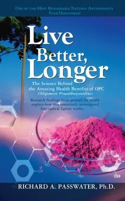 Żyj lepiej, dłużej: Nauka stojąca za niesamowitymi korzyściami zdrowotnymi Opc - Live Better, Longer: The Science Behind the Amazing Health Benefits of Opc