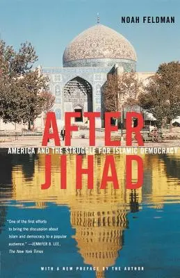 Po dżihadzie: Ameryka i walka o islamską demokrację - After Jihad: America and the Struggle for Islamic Democracy