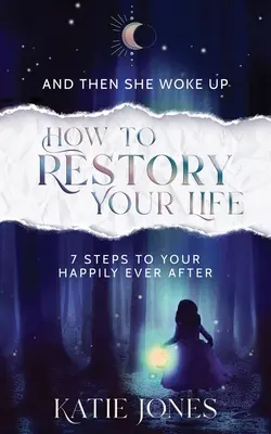 I wtedy się obudziła: Jak ODNOWIĆ swoje życie - And Then She Woke Up: How To RESTORY Your Life