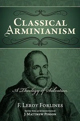 Klasyczny arminianizm: Teologia zbawienia - Classical Arminianism: A Theology of Salvation