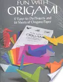 Zabawa z origami: 17 łatwych do wykonania projektów i 24 arkusze papieru do origami - Fun with Origami: 17 Easy-To-Do Projects and 24 Sheets of Origami Paper