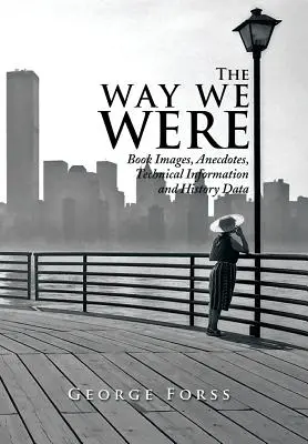The Way We Were: Zdjęcia książkowe, anegdoty, informacje techniczne i dane historyczne - The Way We Were: Book Images, Anecdotes, Technical Information, and History Data