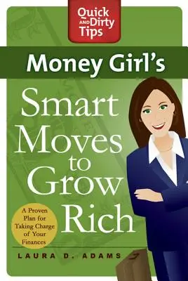 Money Girl's Smart Moves to Grow Rich: Sprawdzony plan przejęcia kontroli nad swoimi finansami