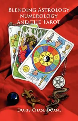 Połączenie astrologii, numerologii i tarota - Blending Astrology, Numerology and the Tarot