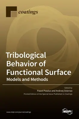 Zachowanie tribologiczne powierzchni funkcjonalnych: Modele i metody - Tribological Behavior of Functional Surface: Models and Methods