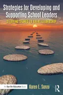 Strategie rozwoju i wspierania liderów szkolnych: Stepping Stones to Great Leadership - Strategies for Developing and Supporting School Leaders: Stepping Stones to Great Leadership