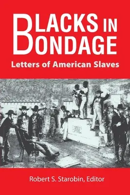 Czarni w niewoli: Listy amerykańskich niewolników - Blacks in Bondage: Letters of American Slaves