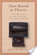 Dust Bound for Heaven: Eksploracje w teologii Tomasza z Akwinu - Dust Bound for Heaven: Explorations in the Theology of Thomas Aquinas