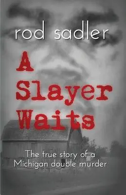 A Slayer Waits: Prawdziwa historia podwójnego morderstwa w Michigan - A Slayer Waits: The true story of a Michigan double murder