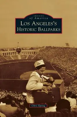 Historyczne boiska w Los Angeles - Los Angeles's Historic Ballparks