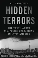 Hidden Terrors: Prawda o amerykańskich operacjach policyjnych w Ameryce Łacińskiej - Hidden Terrors: The Truth about U.S. Police Operations in Latin America