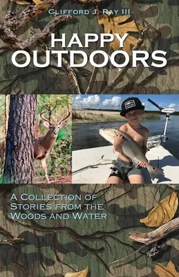 Happy Outdoors: Zbiór opowieści z lasu i wody - Happy Outdoors: A Collection of Stories from the Woods and Water