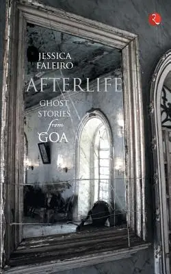 Afterlife: Opowieści o duchach z Goa - Afterlife: Ghost Stories from Goa