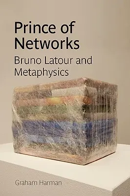 Książę sieci: Bruno LaTour i metafizyka - Prince of Networks: Bruno LaTour and Metaphysics