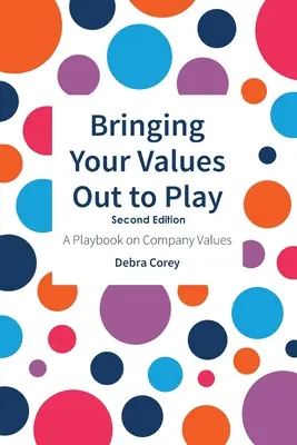 Uwolnij swoje wartości: Wydanie drugie - Bringing Your Values Out to Play: Second Edition