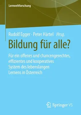 Bildung Fr Alle? Dla Offenes Und Chancengerechtes, Effizientes Und Kooperatives System Des Lebenslangen Lernens in sterreich - Bildung Fr Alle?: Fr Ein Offenes Und Chancengerechtes, Effizientes Und Kooperatives System Des Lebenslangen Lernens in sterreich