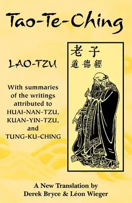 Tao-Te-Ching: streszczenia pism przypisywanych Huai-Nan-Tzu, Kuan-Yin-Tzu i Tung-Ku-Chingowi - Tao-Te-Ching: With Summaries of the Writings Attributed to Huai-Nan-Tzu, Kuan-Yin-Tzu and Tung-Ku-Ching