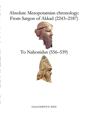 Absolutna chronologia mezopotamska: Od Sargona z Akkadu (2243-2187) do Nabonida (556-539). - Absolute Mesopotamian chronology: From Sargon of Akkad (2243-2187) to Nabonidus (556-539)