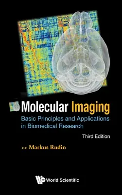 Obrazowanie molekularne: Podstawowe zasady i zastosowania w badaniach biomedycznych (wydanie trzecie) - Molecular Imaging: Basic Principles and Applications in Biomedical Research (Third Edition)