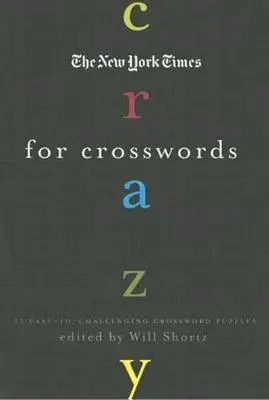 The New York Times Crazy for Crosswords: 75 łatwych do rozwiązania krzyżówek - The New York Times Crazy for Crosswords: 75 Easy-To-Challenging Crossword Puzzles