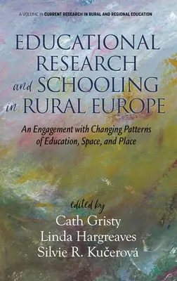 Badania edukacyjne i szkolnictwo na obszarach wiejskich Europy: Zaangażowanie w zmieniające się wzorce edukacji, przestrzeni i miejsca (hc) - Educational Research and Schooling in Rural Europe: An Engagement with Changing Patterns of Education, Space, and Place (hc)