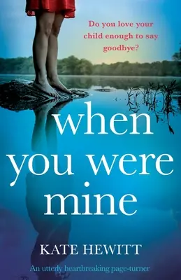When You Were Mine: Całkowicie chwytający za serce page-turner - When You Were Mine: An utterly heartbreaking page-turner
