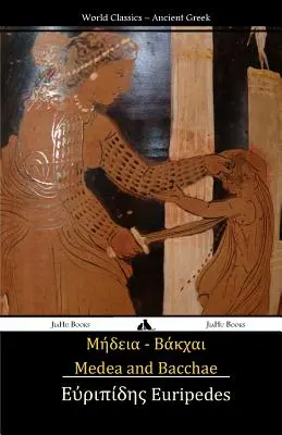 Medea i Bachantki: (starożytny tekst grecki) - Medea and Bacchae: (ancient Greek Text)