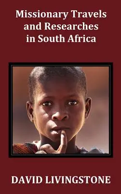 Missionary Travels and Researches in South Africa; Including a Sketch of Sixteen Years' Residence in the Interior of Africa, and a Journey from the CA