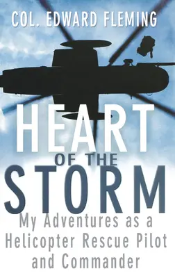 Serce burzy: Moje przygody jako pilota i dowódcy śmigłowca ratunkowego - Heart of the Storm: My Adventures as a Helicopter Rescue Pilot and Commander