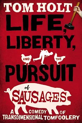 Życie, wolność i pogoń za kiełbasą - Life, Liberty, and the Pursuit of Sausages