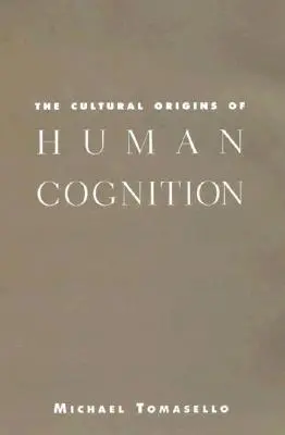 Kulturowe początki ludzkiego poznania - The Cultural Origins of Human Cognition