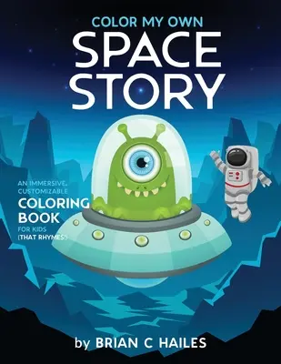 Pokoloruj moją własną kosmiczną historię: Wciągająca, personalizowana kolorowanka dla dzieci (That Rhymes!) - Color My Own Space Story: An Immersive, Customizable Coloring Book for Kids (That Rhymes!)