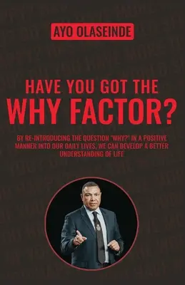 Have You Got The Why Factor: Dzielenie się darem zdrowia, szczęścia i bogactwa - Have You Got The Why Factor?: Sharing The Gift Of Health, Happiness And Wealth