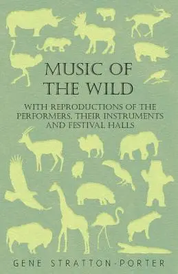 Muzyka dzikich - z reprodukcjami wykonawców, ich instrumentów i sal festiwalowych - Music of the Wild - With Reproductions of the Performers, Their Instruments and Festival Halls