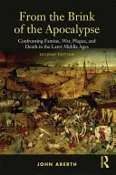 Z krawędzi apokalipsy: W obliczu głodu, wojny, zarazy i śmierci w późnym średniowieczu - From the Brink of the Apocalypse: Confronting Famine, War, Plague and Death in the Later Middle Ages