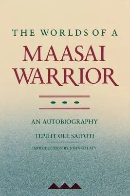 The Worlds of a Maasai Warrior: Autobiografia - The Worlds of a Maasai Warrior: An Autobiography